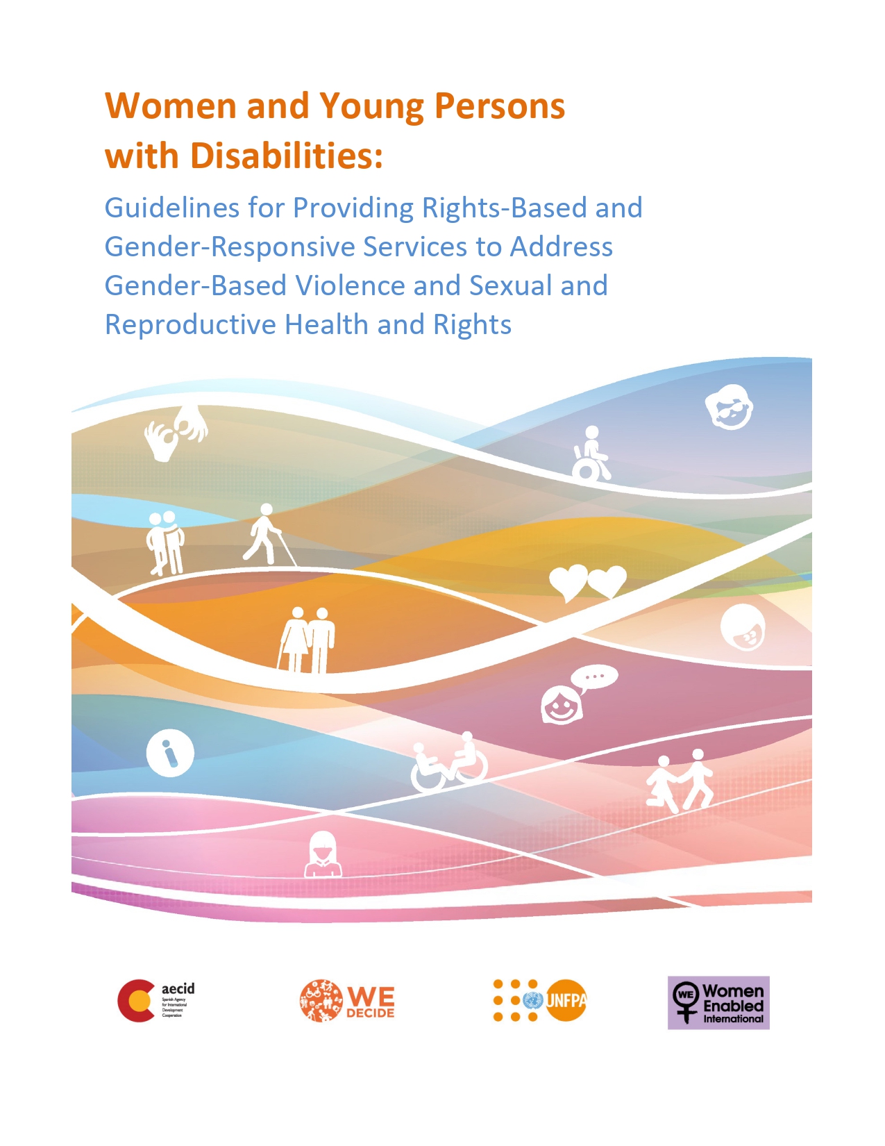 Women and Young Persons with Disabilities: Guidelines for Providing Rights-Based and Gender-Responsive Services to Address Gender-Based Violence and Sexual and Reproductive Health and Rights