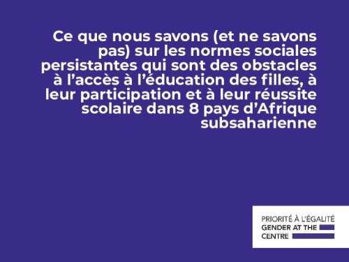 Les normes sociales qui sont des obstacles à l’accès à l’éducation des filles dans 8 pays d’Afrique subsaharienne