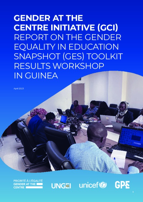 Gender at the Center Initiative (GCI) Report on the Gender Equality in Education Snapshot (GES) Toolkit Results Workshop in Guinea