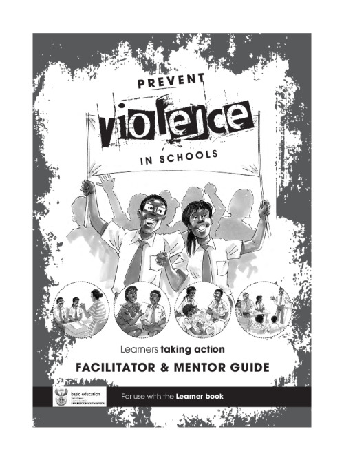 Prevent violence in schools: Learners taking action - Facilitator and mentoring guide