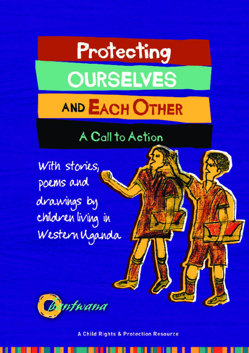 Protecting Ourselves and Each Other: A call to action with stories, drawings, and poems from children living in western Uganda