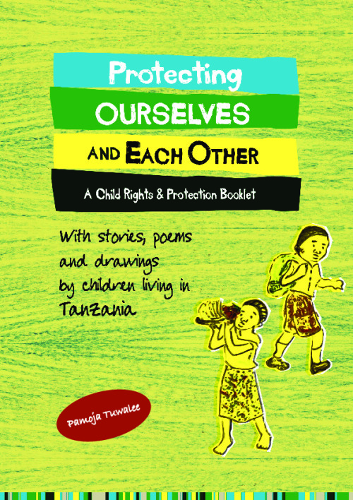 Protecting Ourselves and Each Other: A child rights and protection booklet with stories, drawings, and poems from children living in Tanzania