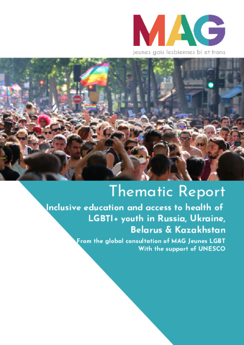 Thematic report on LGBTI+ youth in Russia, Ukraine, Belarus and Kazakhstan from the Global consultation on the inclusive education and access to health of LGBTI+ youth around the world