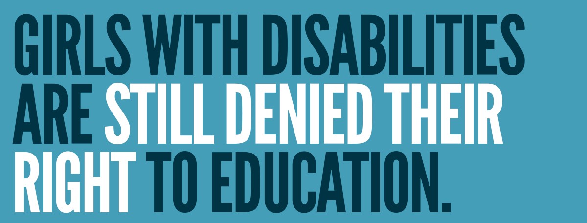 Girls with disabilities are still denied their right to education. 