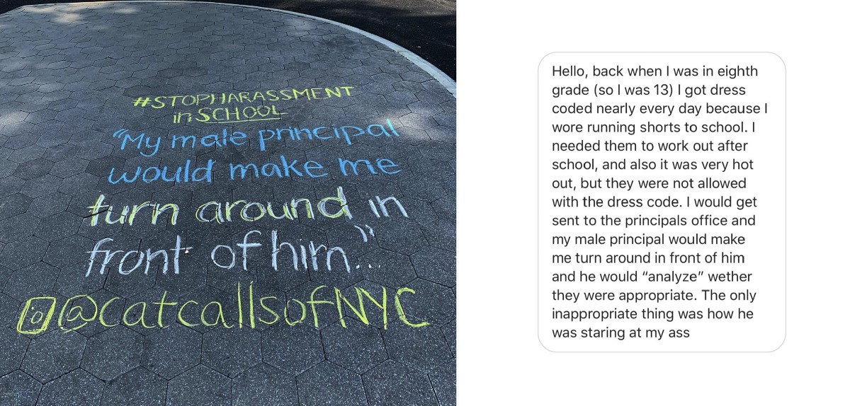 This Chalk Back reads "My male principal would make me turn around in front of him." This story was sent in via direct message on @catcallsofnyc (United States).